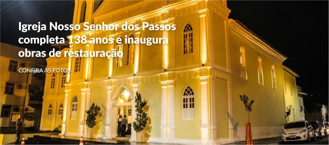 Igreja Nosso Senhor dos Passos completa 138 anos e inaugura obras de restauração